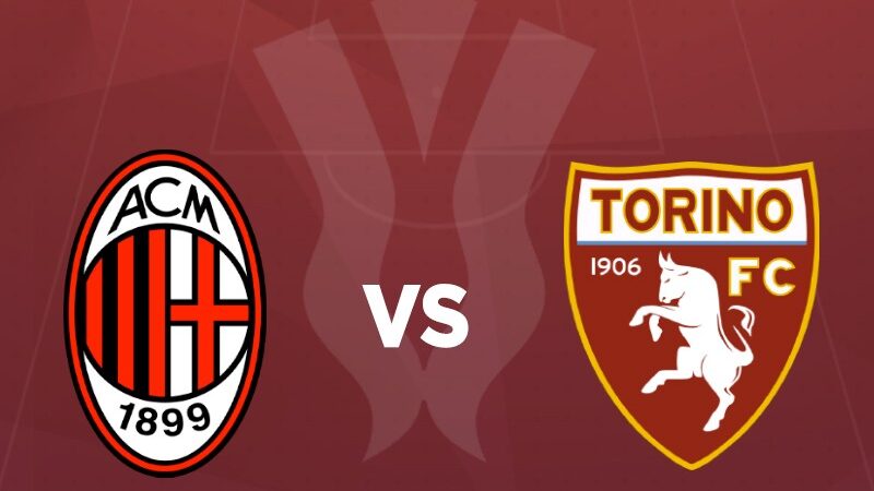 Milan-Torino, le Formazioni Ufficiali del match di Coppa Italia